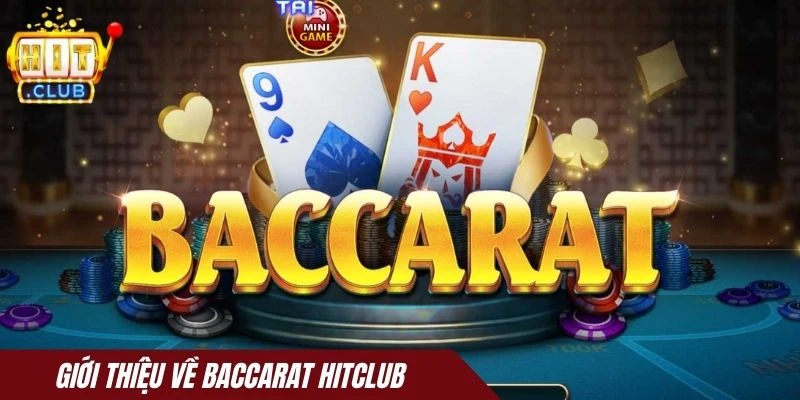 Giới thiệu về Baccarat Hitclub