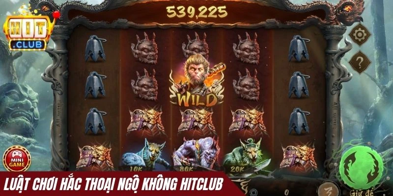 Luật chơi Hắc thoại ngộ không Hitclub