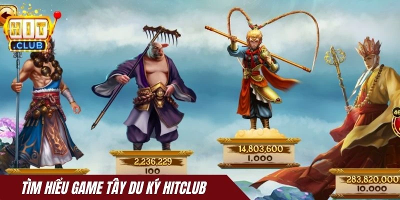 Tìm hiểu game Tây du ký Hitclub 